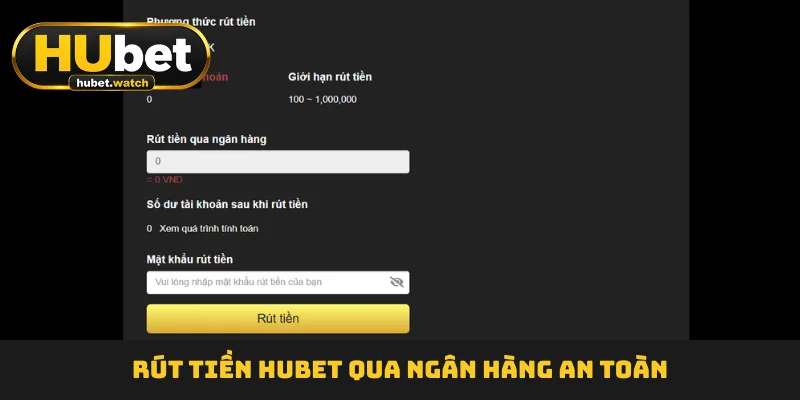 Rút tiền HUBET  qua ngân hàng an toàn